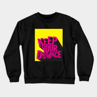 Social Distancing: Keep Your Distance Crewneck Sweatshirt